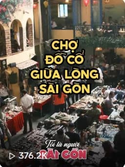 Ảnh bìa video “Chợ đồ cổ giữa lòng Sài Gòn”, 376,2K lượt xem